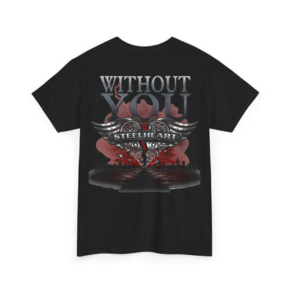 NEW! Without You - Shirt - 3XL 4XL and 5XL - Front & Back printing
