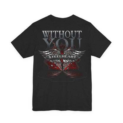 NEW! Without You - T-Shirt - Front & Back printing