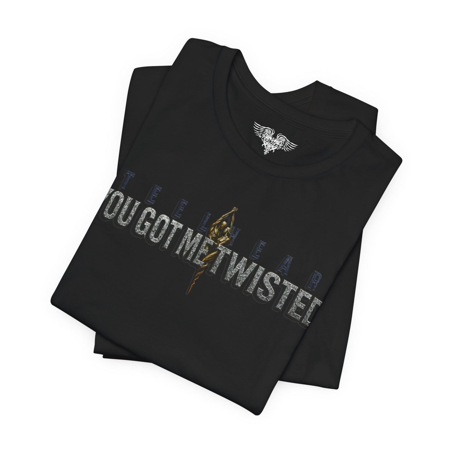 You Got Me Twisted - Design 01 Color - Front & Back Print - Unisex T-Shirt