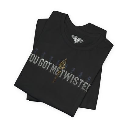 You Got Me Twisted - Design 01 Color - Front & Back Print - Unisex T-Shirt